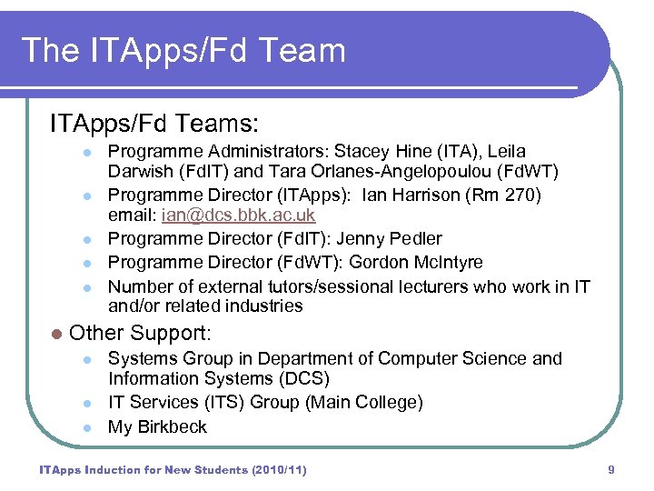 The ITApps/Fd Teams: l l l Programme Administrators: Stacey Hine (ITA), Leila Darwish (Fd.