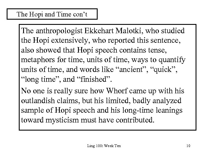 The Hopi and Time con’t The anthropologist Ekkehart Malotki, who studied the Hopi extensively,
