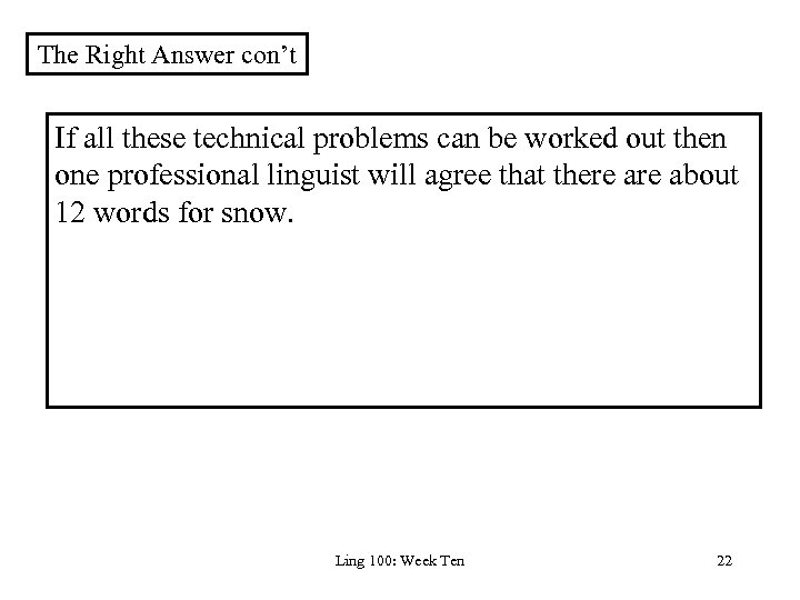The Right Answer con’t If all these technical problems can be worked out then