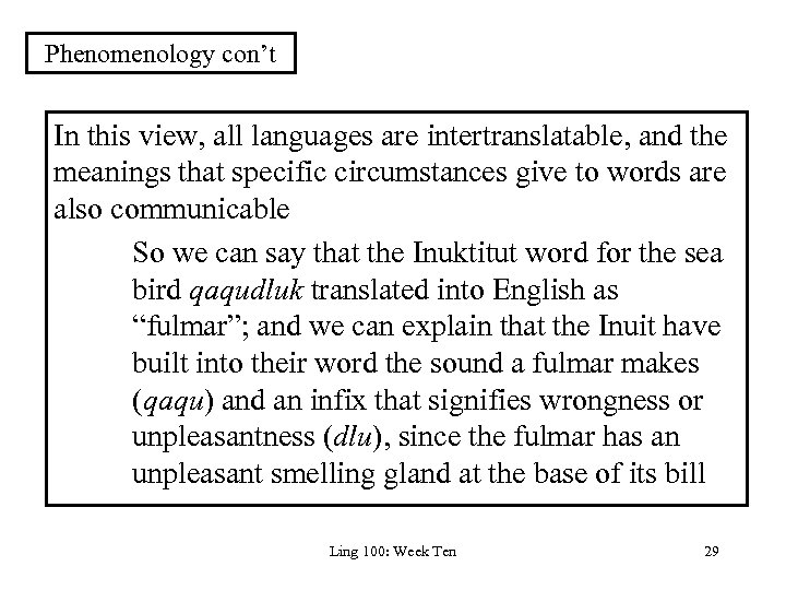 Phenomenology con’t In this view, all languages are intertranslatable, and the meanings that specific