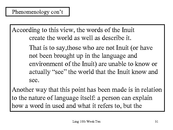 Phenomenology con’t According to this view, the words of the Inuit create the world