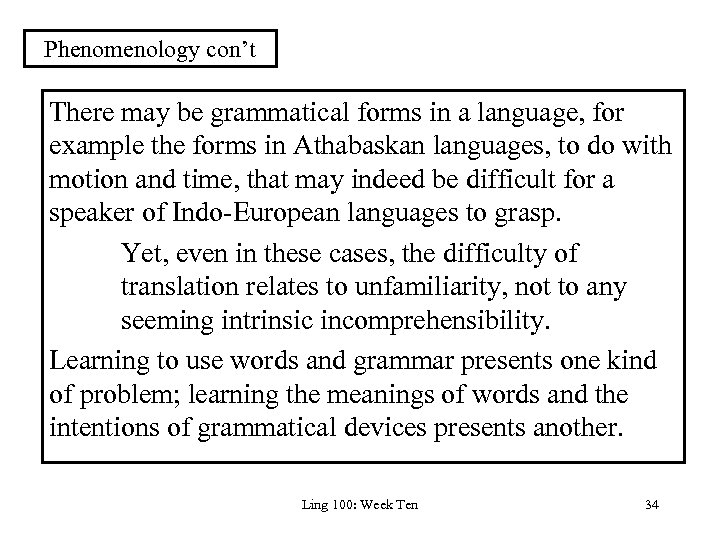 Phenomenology con’t There may be grammatical forms in a language, for example the forms