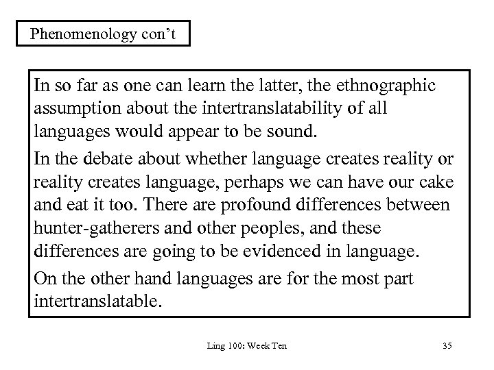 Phenomenology con’t In so far as one can learn the latter, the ethnographic assumption