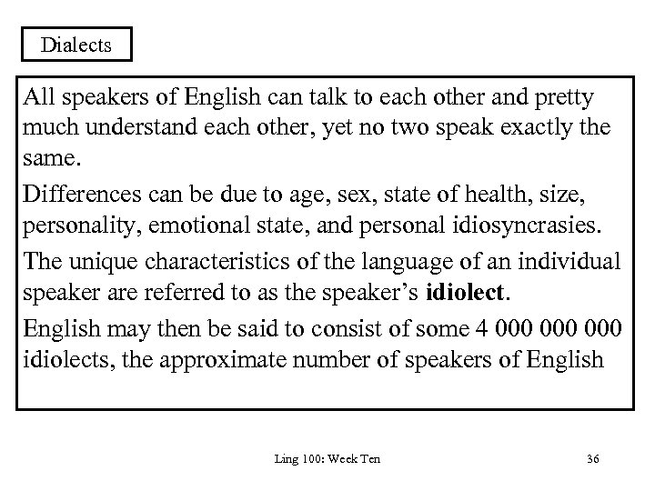 Dialects All speakers of English can talk to each other and pretty much understand