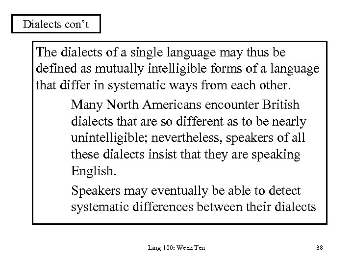 Dialects con’t The dialects of a single language may thus be defined as mutually