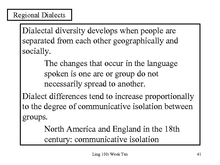 Regional Dialects Dialectal diversity develops when people are separated from each other geographically and