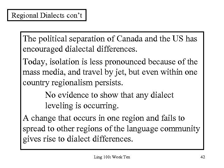 Regional Dialects con’t The political separation of Canada and the US has encouraged dialectal