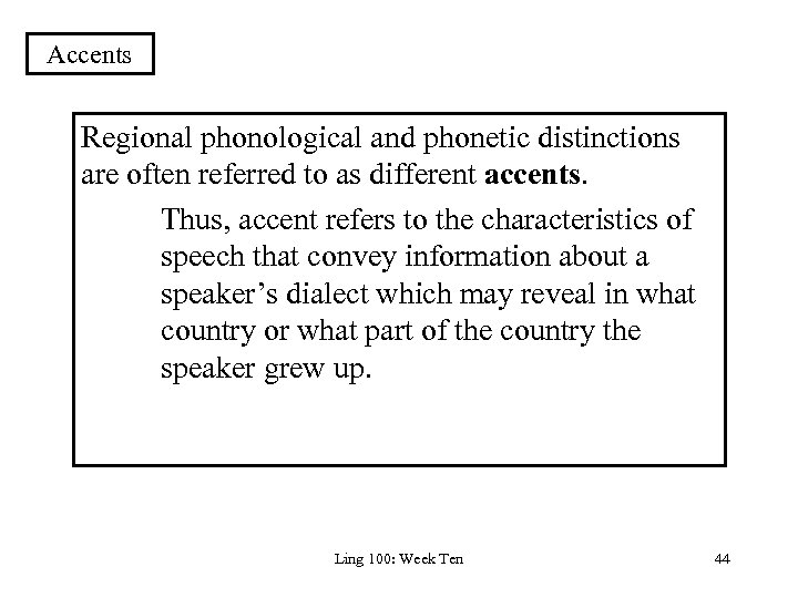 Accents Regional phonological and phonetic distinctions are often referred to as different accents. Thus,