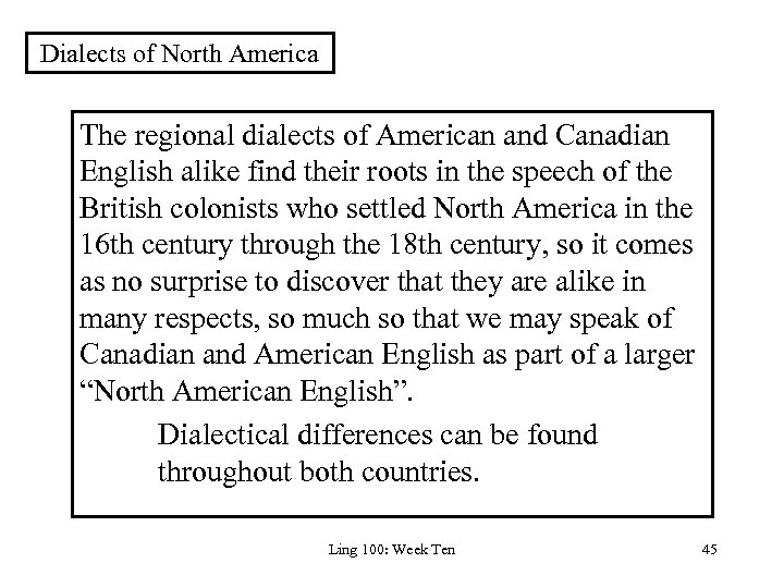 Dialects of North America The regional dialects of American and Canadian English alike find