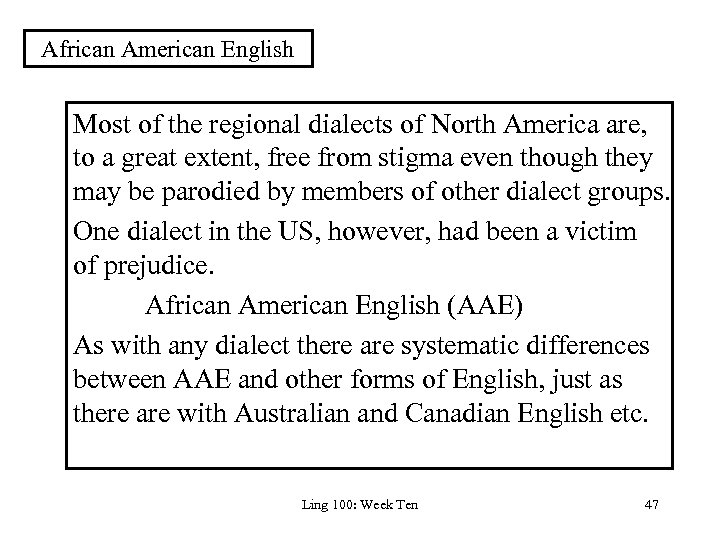 African American English Most of the regional dialects of North America are, to a