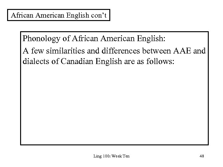 African American English con’t Phonology of African American English: A few similarities and differences
