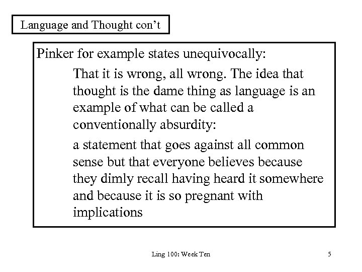 Language and Thought con’t Pinker for example states unequivocally: That it is wrong, all