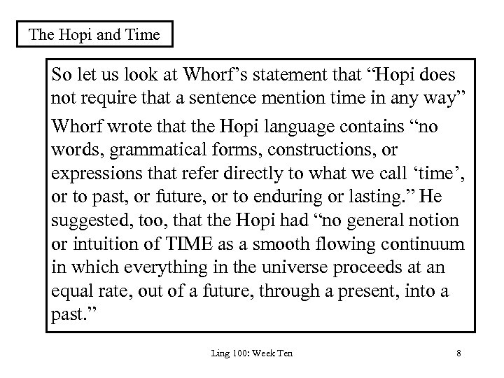 The Hopi and Time So let us look at Whorf’s statement that “Hopi does