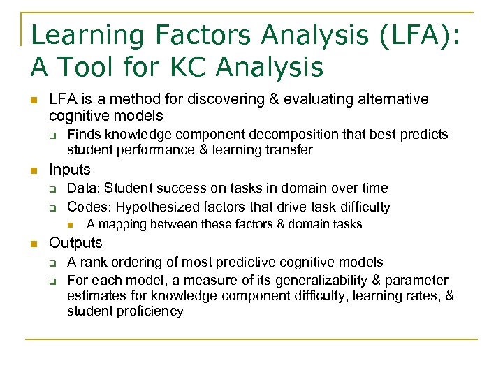 Learning Factors Analysis (LFA): A Tool for KC Analysis n LFA is a method