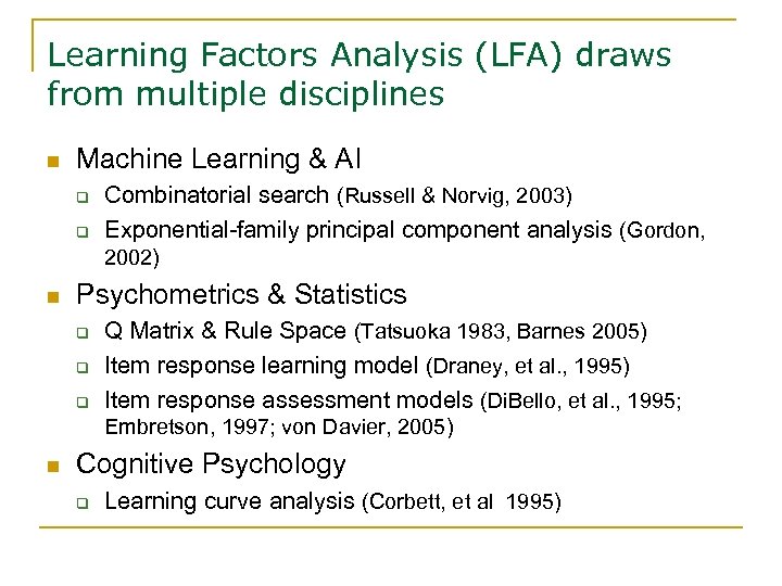 Learning Factors Analysis (LFA) draws from multiple disciplines n Machine Learning & AI q