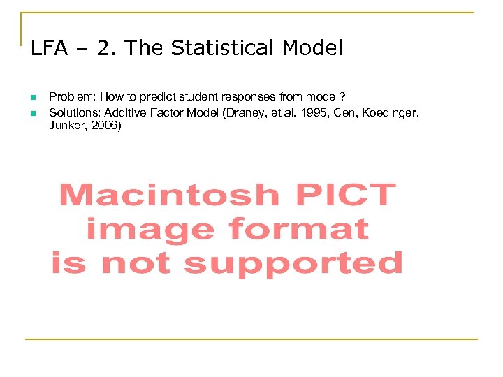 LFA – 2. The Statistical Model n n Problem: How to predict student responses