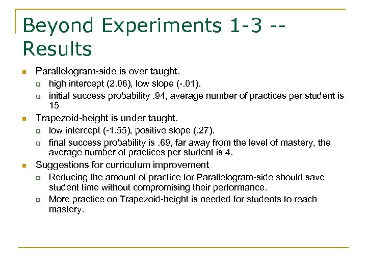 Beyond Experiments 1 -3 -Results n Parallelogram-side is over taught. q q n Trapezoid-height