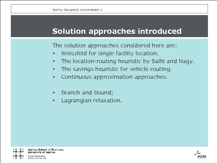 Nizhny Novgorod, presentation 1 Solution approaches introduced The solution approaches considered here are: §