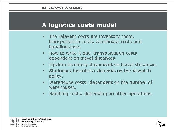 Nizhny Novgorod, presentation 1 A logistics costs model § § § The relevant costs
