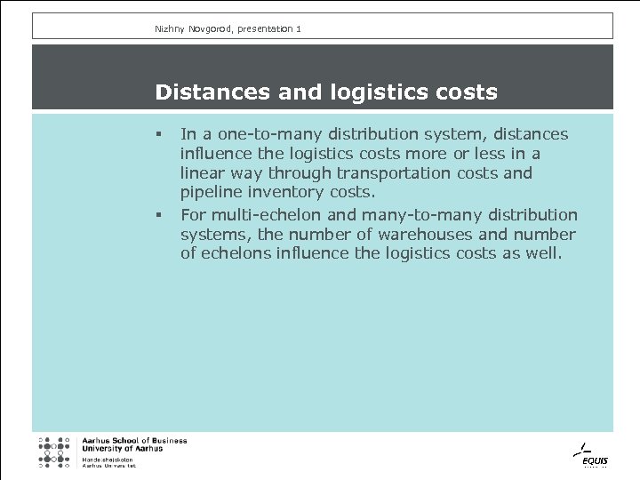 Nizhny Novgorod, presentation 1 Distances and logistics costs § § In a one-to-many distribution