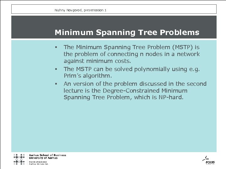 Nizhny Novgorod, presentation 1 Minimum Spanning Tree Problems § § § The Minimum Spanning