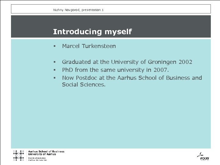 Nizhny Novgorod, presentation 1 Introducing myself § Marcel Turkensteen § § § Graduated at