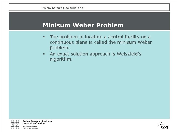 Nizhny Novgorod, presentation 1 Minisum Weber Problem § § The problem of locating a