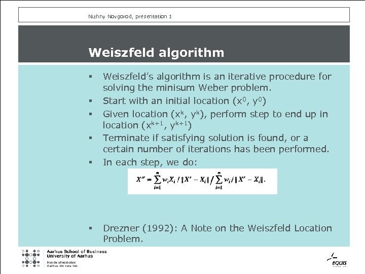 Nizhny Novgorod, presentation 1 Weiszfeld algorithm § § § Weiszfeld’s algorithm is an iterative