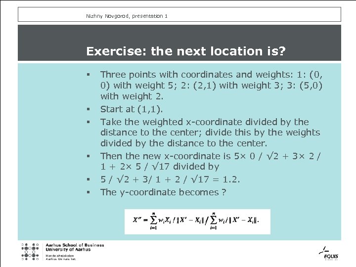 Nizhny Novgorod, presentation 1 Exercise: the next location is? § § § Three points