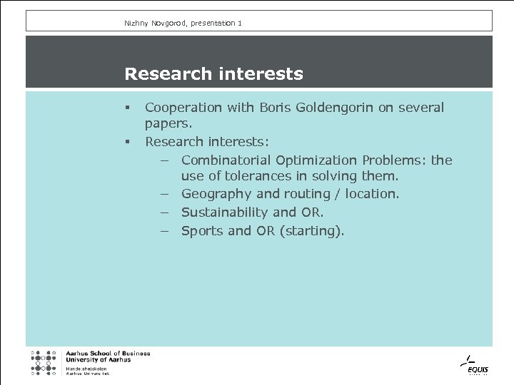 Nizhny Novgorod, presentation 1 Research interests § § Cooperation with Boris Goldengorin on several