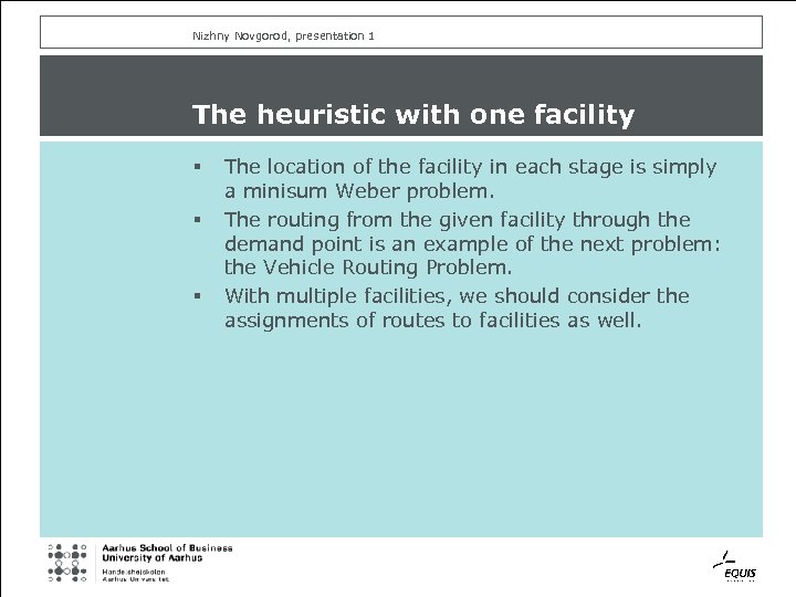 Nizhny Novgorod, presentation 1 The heuristic with one facility § § § The location