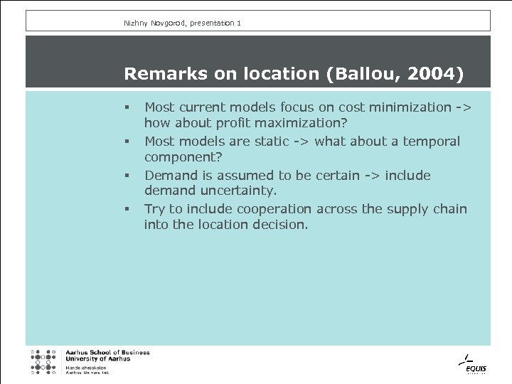 Nizhny Novgorod, presentation 1 Remarks on location (Ballou, 2004) § § Most current models