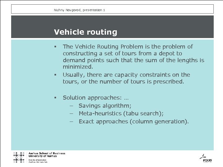 Nizhny Novgorod, presentation 1 Vehicle routing § § § The Vehicle Routing Problem is