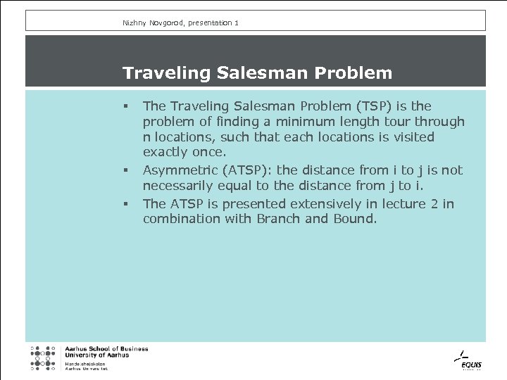 Nizhny Novgorod, presentation 1 Traveling Salesman Problem § § § The Traveling Salesman Problem