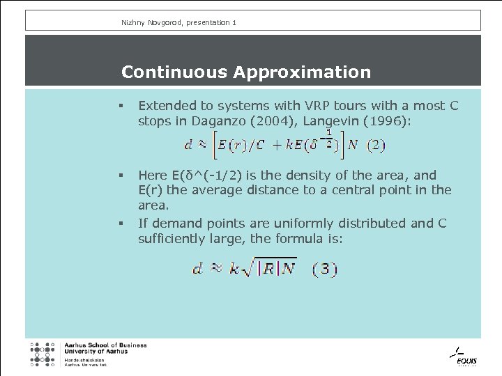 Nizhny Novgorod, presentation 1 Continuous Approximation § Extended to systems with VRP tours with