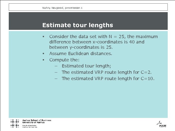 Nizhny Novgorod, presentation 1 Estimate tour lengths § § § Consider the data set