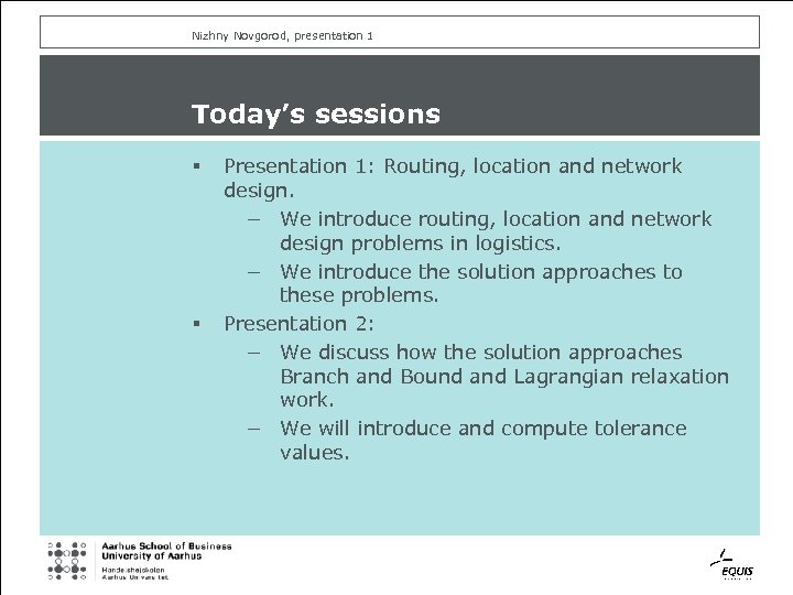 Nizhny Novgorod, presentation 1 Today’s sessions § § Presentation 1: Routing, location and network