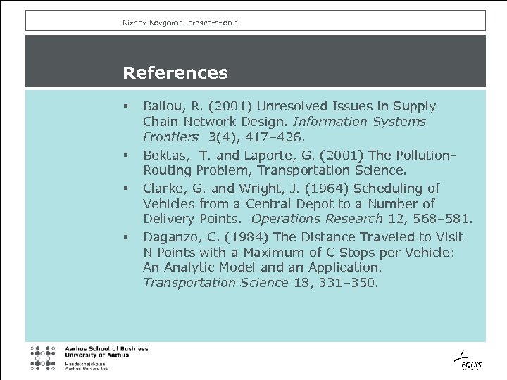 Nizhny Novgorod, presentation 1 References § § Ballou, R. (2001) Unresolved Issues in Supply