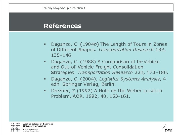 Nizhny Novgorod, presentation 1 References § § Daganzo, C. (1984 b) The Length of
