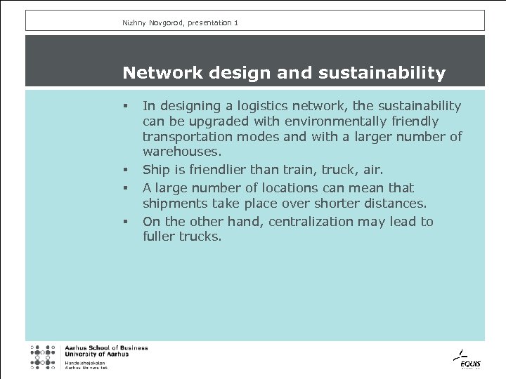Nizhny Novgorod, presentation 1 Network design and sustainability § § In designing a logistics