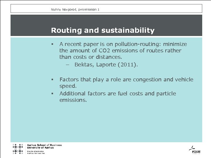 Nizhny Novgorod, presentation 1 Routing and sustainability § A recent paper is on pollution-routing:
