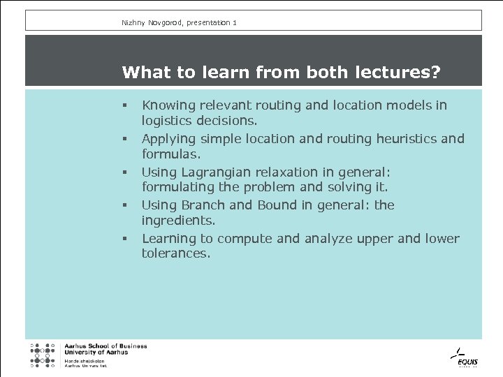 Nizhny Novgorod, presentation 1 What to learn from both lectures? § § § Knowing