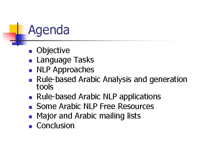 Agenda n n n n Objective Language Tasks NLP Approaches Rule-based Arabic Analysis and