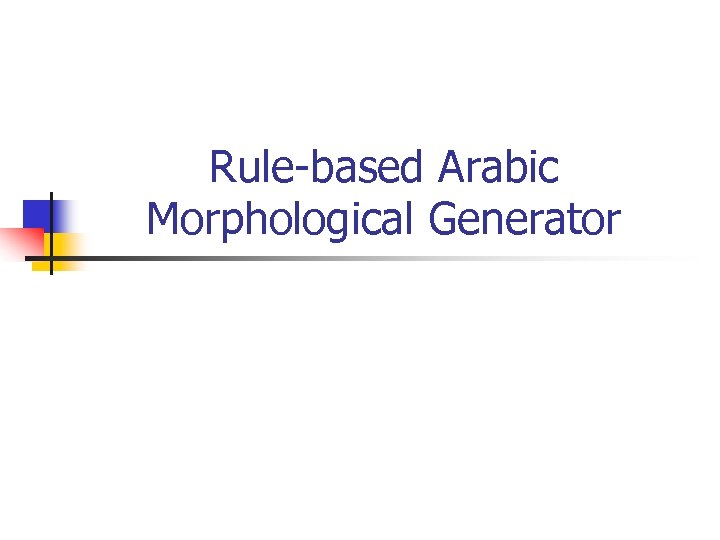 Rule-based Arabic Morphological Generator 