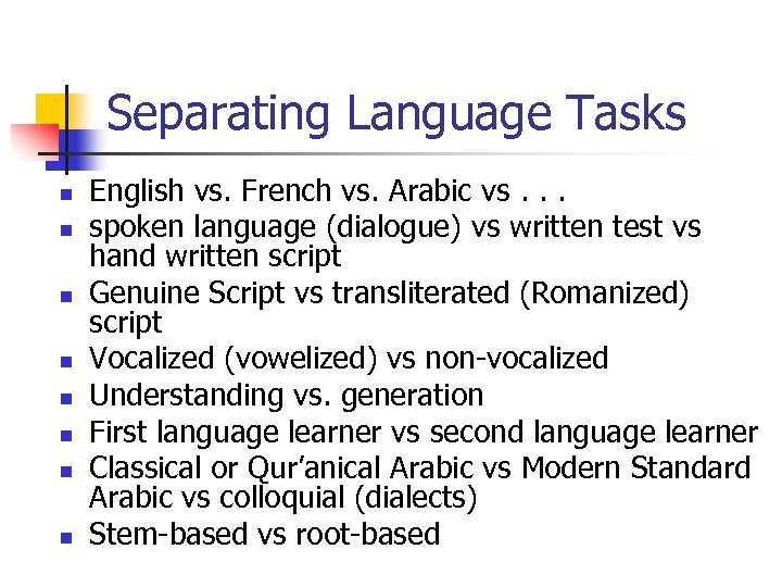 Separating Language Tasks n n n n English vs. French vs. Arabic vs. .