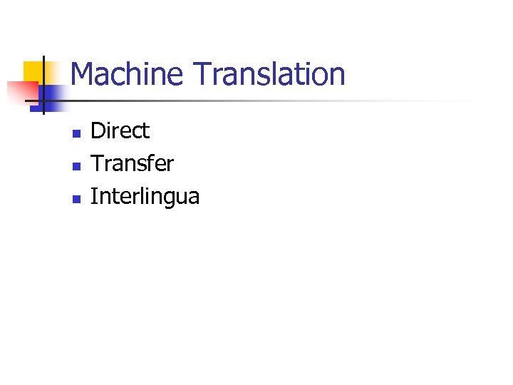 Machine Translation n Direct Transfer Interlingua 