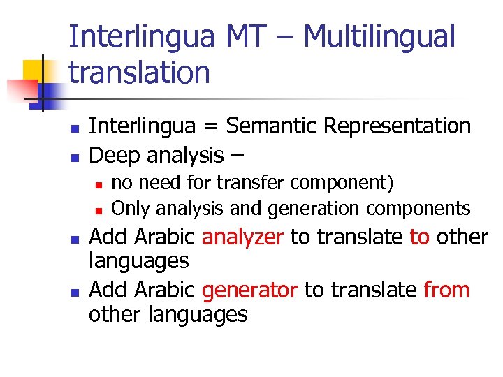 Interlingua MT – Multilingual translation n n Interlingua = Semantic Representation Deep analysis –