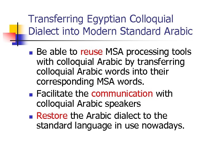 Transferring Egyptian Colloquial Dialect into Modern Standard Arabic n n n Be able to