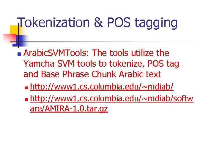 Tokenization & POS tagging n Arabic. SVMTools: The tools utilize the Yamcha SVM tools