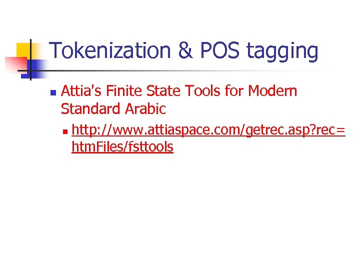 Tokenization & POS tagging n Attia's Finite State Tools for Modern Standard Arabic n
